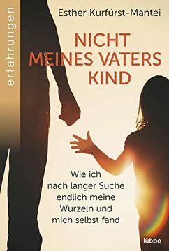 portada Nicht Meines Vaters Kind: Wie ich Nach Langer Suche Endlich Meine Wurzeln und Mich Selbst Fand (in German)