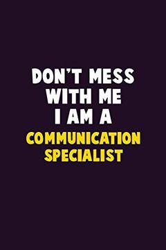 portada Don't Mess With me, i am a Communication Specialist: 6x9 Career Pride 120 Pages Writing Nots (in English)
