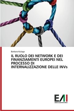 portada IL RUOLO DEI NETWORK E DEI FINANZIAMENTI EUROPEI NEL PROCESSO DI INTERNALIZZAZIONE DELLE INVs (in Italian)