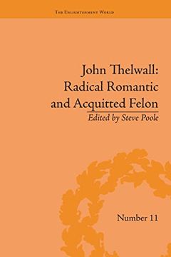 portada John Thelwall: Radical Romantic and Acquitted Felon