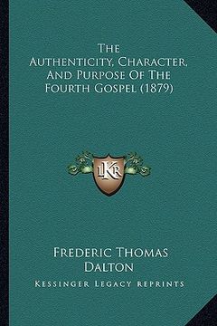 portada the authenticity, character, and purpose of the fourth gospel (1879) (in English)