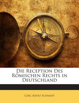 portada Die Reception Des Romischen Rechts in Deutschland (en Alemán)