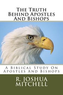 portada The Truth Behind Apostles And Bishops (en Inglés)