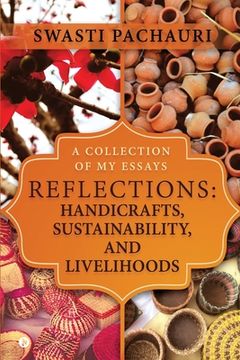 portada Reflections: Handicrafts, Sustainability, and Livelihoods: A Collection of My Essays (en Inglés)