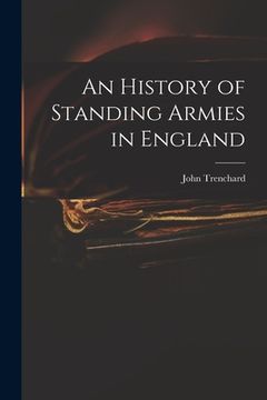 portada An History of Standing Armies in England (en Inglés)