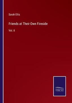 portada Friends at Their Own Fireside: Vol. II 