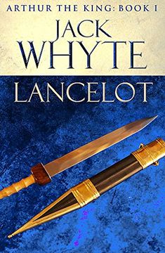 portada Lancelot: Legends of Camelot 4 (Arthur the King – Book I)