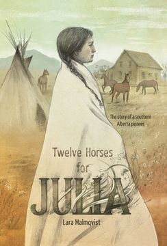 portada Twelve Horses For Julia: The Story of a Southern Alberta Pioneer (en Inglés)