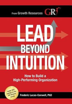 portada Lead Beyond Intuition: How to Build a High-Performing Organization (en Inglés)
