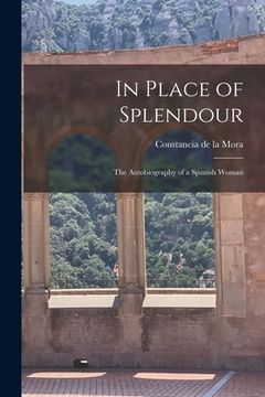 portada In Place of Splendour: the Autobiography of a Spanish Woman (en Inglés)
