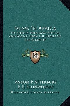 portada islam in africa: its effects; religious, ethical and social; upon the people of the country (en Inglés)