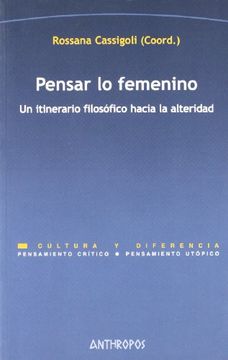 portada Pensar lo Femenino: Un Itinerario Filosofico Hacia la Alteridad (in Spanish)