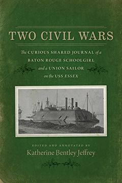 portada Two Civil Wars: The Curious Shared Journal of a Baton Rouge Schoolgirl and a Union Sailor on the USS Essex