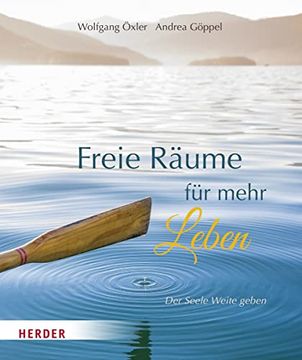 portada Freie Räume für Mehr Leben: Der Seele Weite Geben (en Alemán)