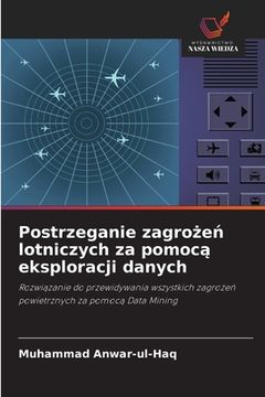 portada Postrzeganie zagrożeń lotniczych za pomocą eksploracji danych (en Polaco)