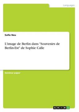 portada L'image de Berlin dans "Souvenirs de Berlin-Est" de Sophie Calle (en Francés)