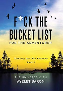 portada F*Ck the Bucket List for the Adventurer: Trekking Into the Unknown (2) (en Inglés)