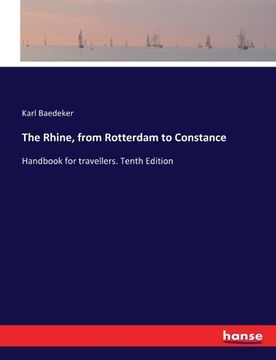 portada The Rhine, from Rotterdam to Constance: Handbook for travellers. Tenth Edition (en Inglés)