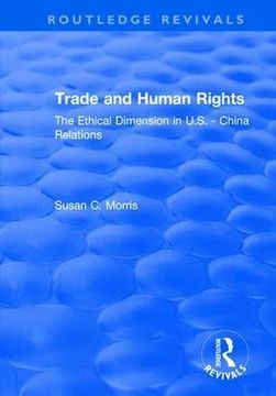 portada Trade and Human Rights: The Ethical Dimension in Us - China Relations (en Inglés)