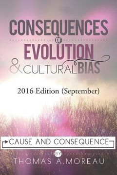 portada Consequences of Evolution and Cultural Bias: Cause and Consequence (en Inglés)