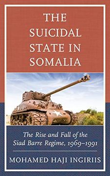 portada Suicidal State in Somalia: The Rise and Fall of the Siad Barre Regime, 1969 1991 (in English)