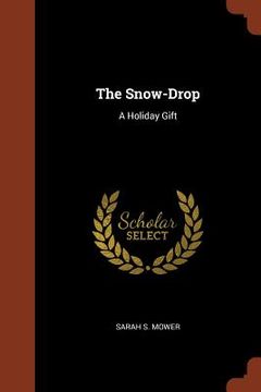 portada The Snow-Drop: A Holiday Gift (en Inglés)