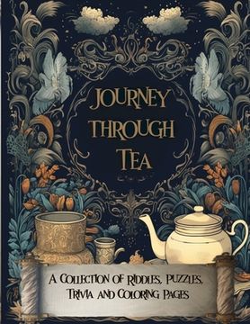 portada Journey Through Tea: A Collection of Riddles, Puzzles, Trivia and Coloring Pages (en Inglés)