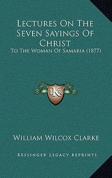 portada lectures on the seven sayings of christ: to the woman of samaria (1877) (en Inglés)