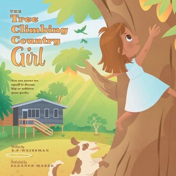 portada The Tree Climbing Country Girl: You are Never too Small to Dream Big or Achieve your Goals (in English)