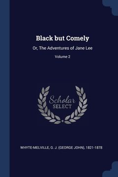 portada Black but Comely: Or, The Adventures of Jane Lee; Volume 2 (in English)
