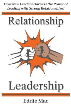 portada Relationship Leadership: Lead With the Power of Strong Relationships! (en Inglés)