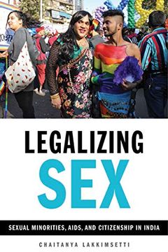 portada Legalizing Sex: Sexual Minorities, Aids, and Citizenship in India (in English)