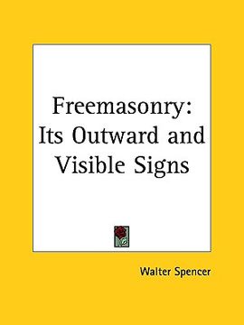 portada freemasonry: its outward and visible signs (en Inglés)