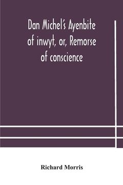 portada Dan Michel's Ayenbite of inwyt, or, Remorse of conscience.: In the Kentish dialect, 1340 A.D (en Inglés)