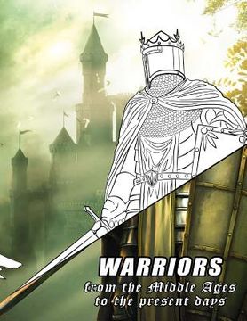 portada Warriors from the Middle Ages to the present days: Coloring book for all ages (in English)