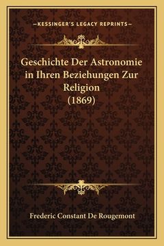 portada Geschichte Der Astronomie in Ihren Beziehungen Zur Religion (1869) (in German)