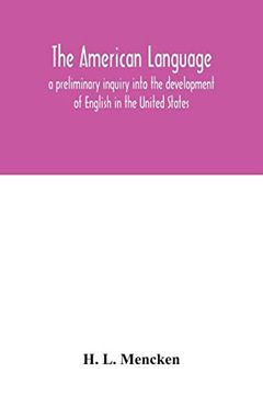portada The American Language; A Preliminary Inquiry Into the Development of English in the United States (en Inglés)