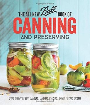 portada The All New Ball Book Of Canning And Preserving: Over 350 of the Best Canned, Jammed, Pickled, and Preserved Recipes (en Inglés)