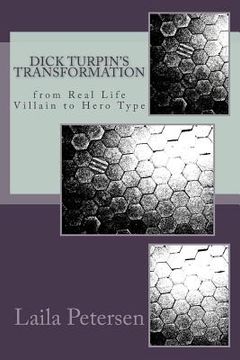 portada Dick Turpin's Transformation: From Real Life Villain to Hero Type (en Inglés)