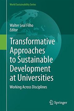 portada Transformative Approaches to Sustainable Development at Universities: Working Across Disciplines (World Sustainability Series) (en Inglés)
