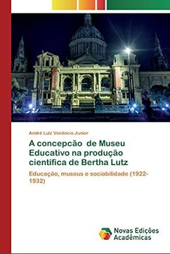 portada A Concepcão de Museu Educativo na Produção Científica de Bertha Lutz: Educação, Museus e Sociabilidade (1922-1932)