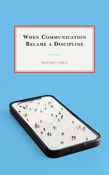 portada When Communication Became a Discipline (in English)