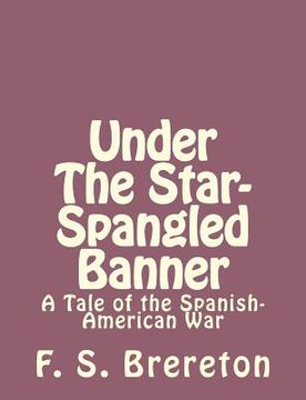 portada Under The Star-Spangled Banner: A Tale of the Spanish-American War (en Inglés)