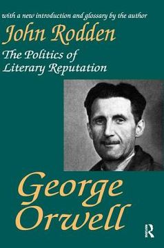 portada George Orwell: The Politics of Literary Reputation (in English)