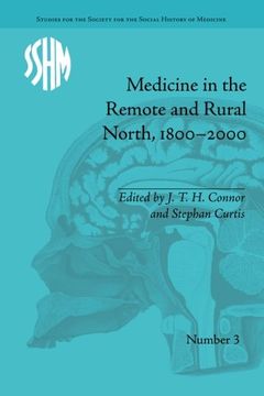 portada Medicine in the Remote and Rural North, 1800–2000 (Studies for the Society for the Social History of Medicine)