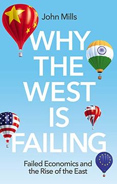 portada Why the West is Failing: Failed Economics and the Rise of the East (in English)