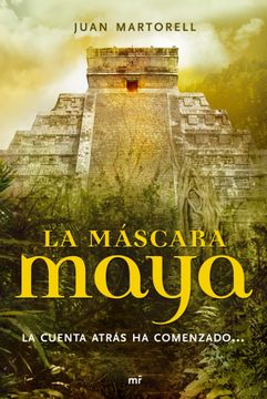 portada La Máscara Maya: La Cuenta Atrás Ha Comenzado .