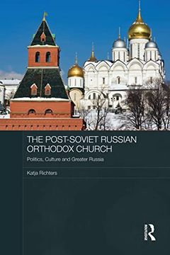 portada The Post-Soviet Russian Orthodox Church: Politics, Culture and Greater Russia (in English)