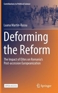 portada Deforming the Reform: The Impact of Elites on Romania's Post-Accession Europeanization (en Inglés)