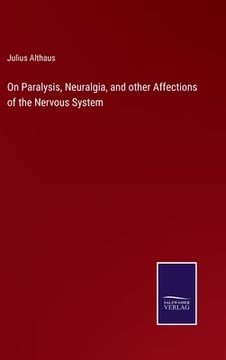 portada On Paralysis, Neuralgia, and other Affections of the Nervous System (en Inglés)